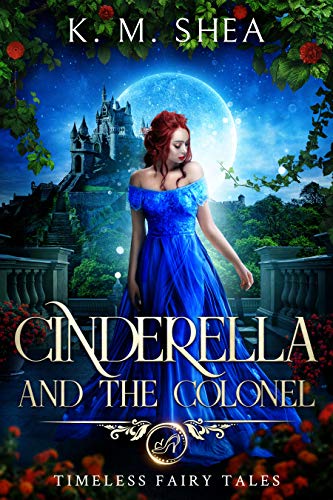 Cinderella and the Colonel (Timeless Fairy Tales Book 3)