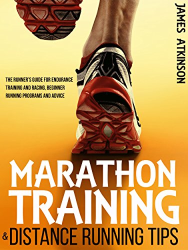 Marathon Training & Distance Running Tips: The runners guide for endurance training and racing, beginner running programs and advice (Beginner fitness mindset & home workouts) (English Edition)