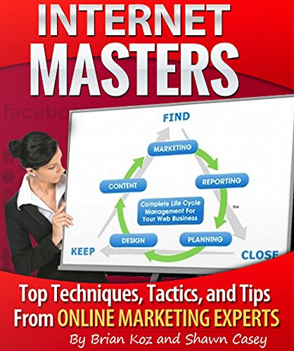 Internet Masters: Top techniques, tactics, and tips from online marketing experts! (English Edition)