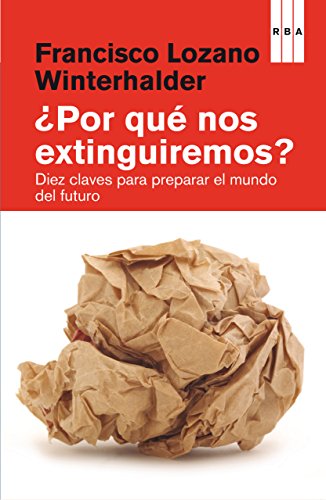 ¿Por qué nos extinguiremos? (DIVULGACIÓN) (Spanish Edition)