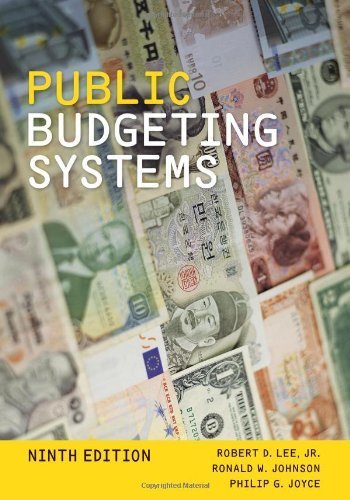Public Budgeting Systems 9th by Lee Jr., Robert D., Johnson, Ronald W., Joyce, Philip G. (2012) Hardcover