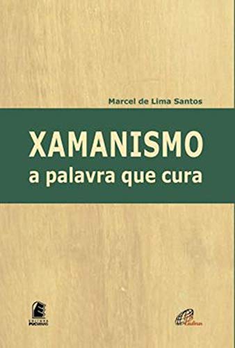 Xamanismo: a palavra que cura (Portuguese Edition)