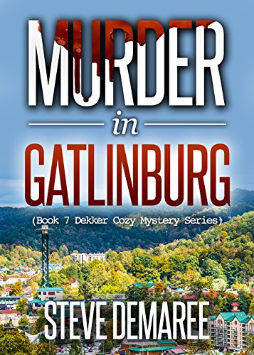 Murder in Gatlinburg (Book 7 Dekker Cozy Mystery Series) (English Edition)