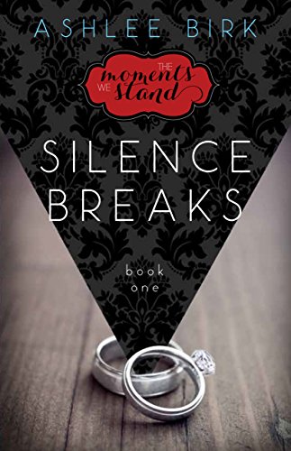 The Moments We Stand: Silence Breaks: Book 1