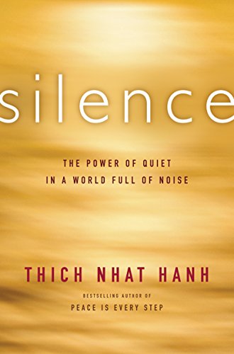 Silence: A Guide to Harnessing Your Most Powerful Inner Resource Through Mindfulness Techniques, Zen Philosophy, and the Art of Embracing Quiet
