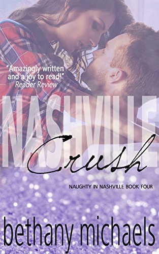 Nashville Crush: Nashville Book 4 (Naughty in Nashville)
