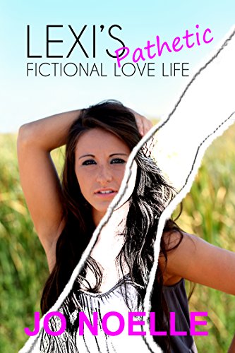 Lexi's Pathetic Fictional Love Life: Sweet & Clean Contemporary YA Romance