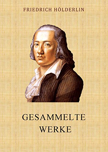 Hölderlin: Gesammelte Werke (German Edition)