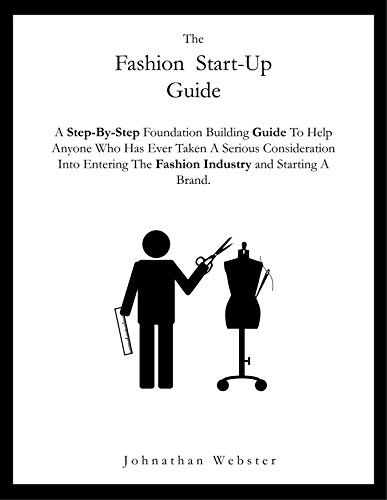 The Fashion Startup Guide: A step by step guide on how to build a fashion brand and business (How to start a fashion company)
