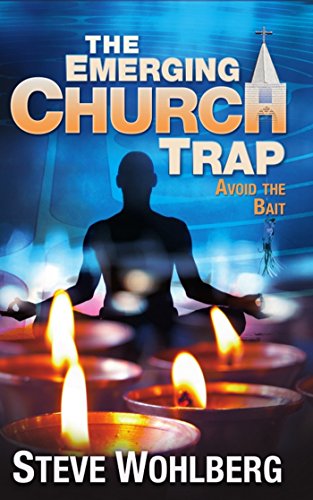 The Emerging Church Trap: Avoid the Bait (English Edition)
