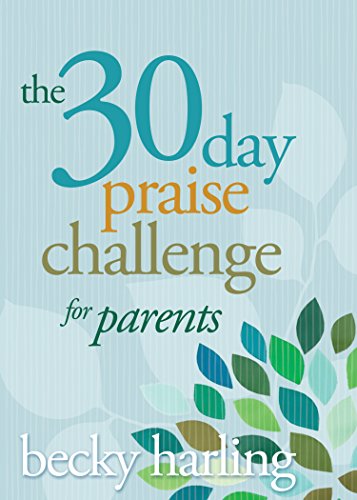 The 30-Day Praise Challenge for Parents (English Edition)