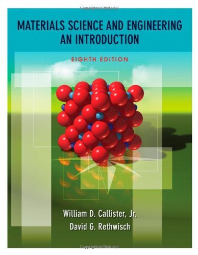 By William D. Callister Jr. Materials Science and Engineering: An Introduction 8e