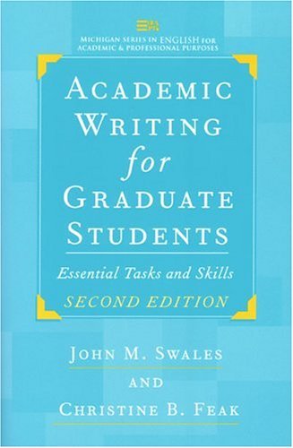 By John M. Swales Academic Writing for Graduate Students, Second Edition: Essential Tasks and Skills (Michigan Series (Second Edition)