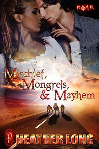 Mischief, Mongrels and Mayhem (ROAR Book 1)