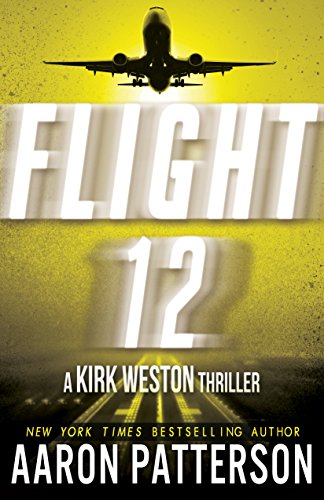 Flight 12: A Kirk Weston Thriller (Flight 12 Begins Series Book 5)