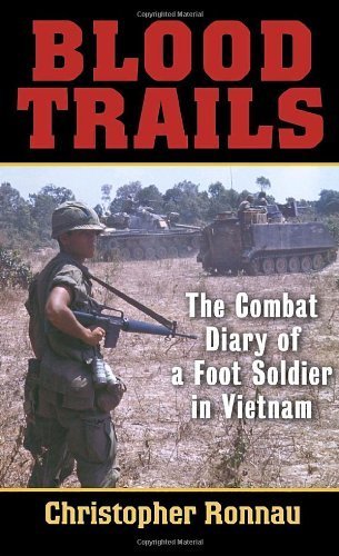 Blood Trails: The Combat Diary of a Foot Soldier in Vietnam by Ronnau, Christopher (2006) Mass Market Paperback