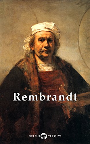 Delphi Complete Works of Rembrandt van Rijn (Illustrated) (Masters of Art Book 9) (English Edition)