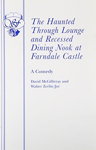 The Haunted Through Lounge and Recessed Dining at Farndale Castle (Acting Edition) by David McGillivray Walter Zerlin Jnr(2015-01-27)