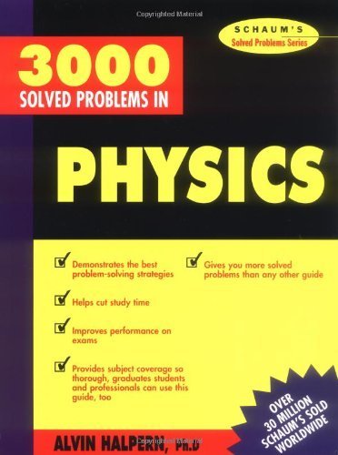 3,000 Solved Problems in Physics (Schaum's Solved Problems Series) by Halpern, Alvin (1990) Paperback