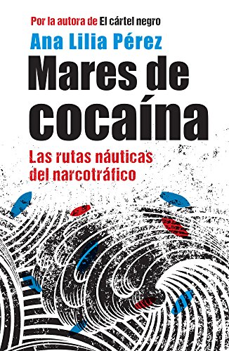 Mares de cocaína: Las rutas náuticas del narcotráfico (Spanish Edition)