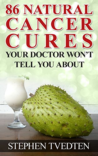 86 Natural Cancer Cures Your Doctor Won’t Tell You About