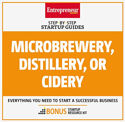 Microbrewery, Distillery, or Cidery: Step-by-Step Startup Guide (StartUp Guides)