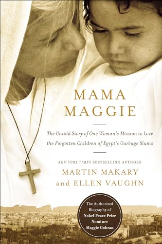 Mama Maggie: The Untold Story of One Woman's Mission to Love the Forgotten Children of Egypt's Garbage Slums (English Edition)