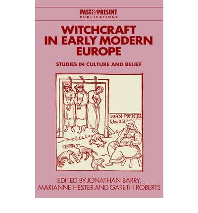 [(Witchcraft in Early Modern Europe: Studies in Culture and Belief)] [ Edited by Jonathan Barry, Edited by Marianne Hester, Edited by Gareth Roberts, Series edited by Lyndal Roper ] [June, 2002]