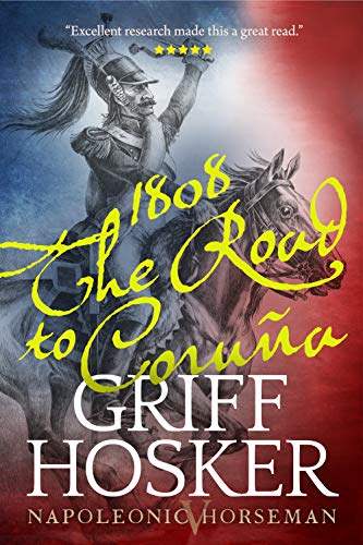 1808: The Road to Corunna (Napoleonic Horseman Book 5)
