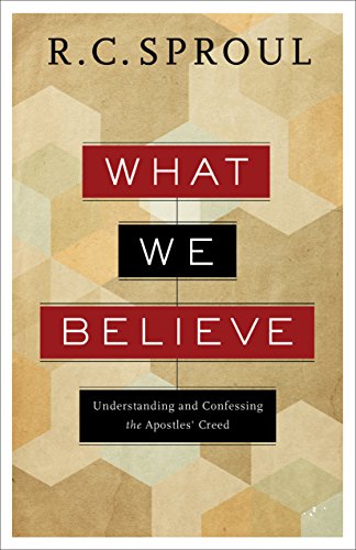 What We Believe: Understanding and Confessing the Apostles' Creed (English Edition)