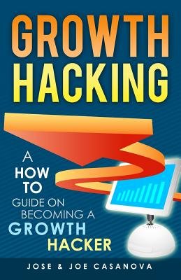 Growth Hacking( A How to Guide on Becoming a Growth Hacker)[GROWTH HACKING 2/E][Paperback]