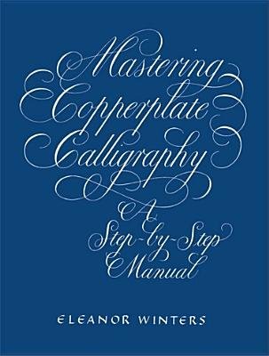 Mastering Copperplate Calligraphy[MASTERING COPPERPLATE CALLIGRA][Paperback]