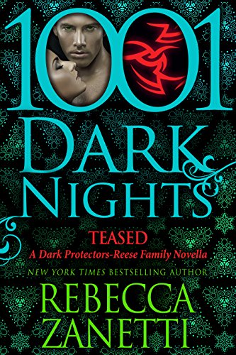 Teased: A Dark Protectors--Reese Family Novella (1001 Dark Nights)