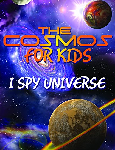 The Cosmos For Kids (I Spy Universe): Solar System and Planets in our Universe (Awesome Kids Educational Books)
