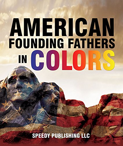 American Founding Fathers In Color: Adams, Washington, Jefferson and Others