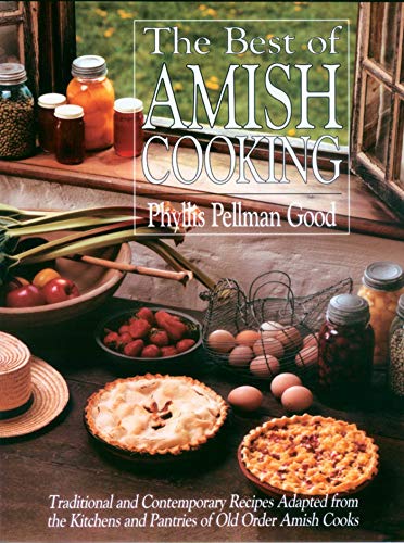 Best of Amish Cooking: Traditional And Contemporary Recipes Adapted From The Kitchens And Pantries Of O (English Edition)
