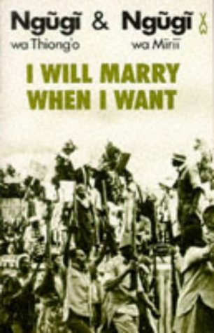 By Ngugi wa Mirii Wa Thiong'o Ngugi I Will Marry When I Want (African Writers Series) [Paperback]