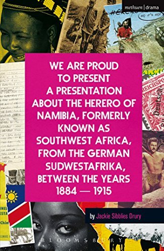 By Jackie Sibblies Drury We Are Proud To Present a Presentation About the Herero of Namibia, Formerly Known as Southwest Afri [Paperback]