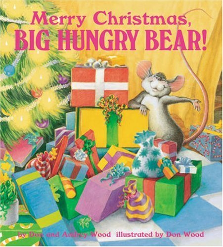 Merry Christmas Big Hungry Bear ! by Audrey Wood;Don Wood(2004-09-01)
