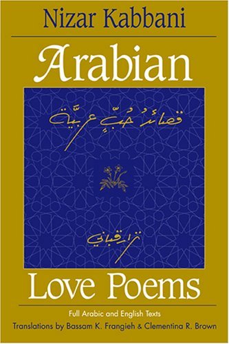Arabian Love Poems (Three Continents Press): Written by Nizar Kabbani, 1998 Edition, (Revised) Publisher: Lynne Rienner Publishers Inc [Paperback]
