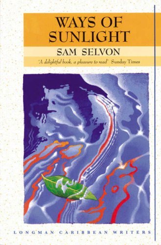 (Ways of Sunlight (Longman Caribbean Writers)) [By: Selvon, Samuel] [May, 1979]