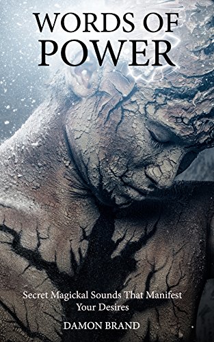 Words of Power: Secret Magickal Sounds That Manifest Your Desires (The Gallery of Magick)