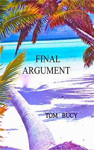 Final Argument: An Inquiry Into the Torture and Murder of Mac and Muff Graham on Palmyra Island Perpetrated by Buck Walker and Stephanie Stearns, and the Subsequent Trial of Stephanie Stearns.