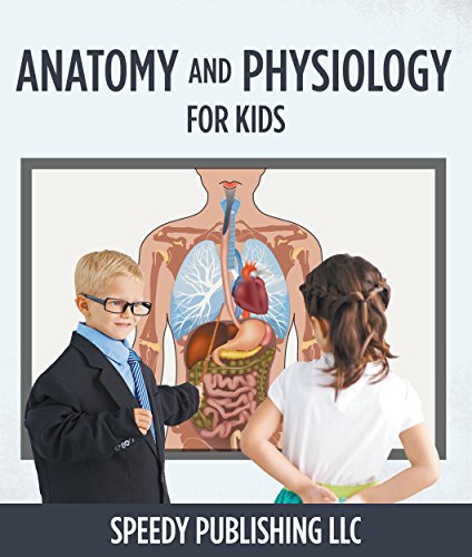 Anatomy And Physiology For Kids: Children's Anatomy & Physiology Books Edition (English Edition)