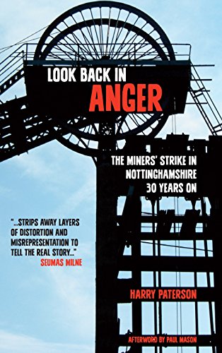 Look Back In Anger: The Miners' Strike in Nottinghamshire - 30 Years On
