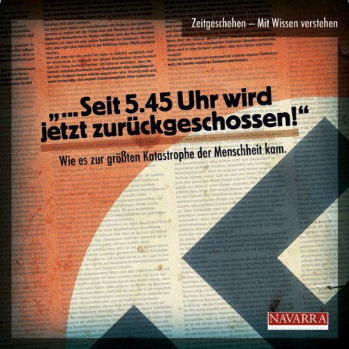 Seit 5.45 Uhr wird jetzt zurückgeschossen. Wie die größte Katastrophe der Menschheit begann