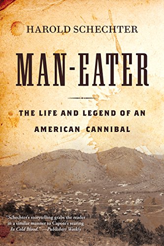 Man-Eater: The Life and Legend of an American Cannibal