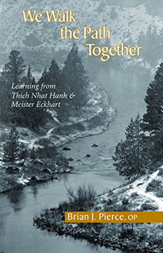 We Walk the Path Together: Learning from Thich Nhat Hanh and Meister Eckhart: Leaning from Thich Nhat Hanh and Meister Eckhart