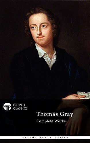 Delphi Complete Works of Thomas Gray (Illustrated) (Delphi Poets Series Book 47)
