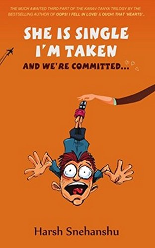 She is Single, I'm Taken: ...And We're Committed! (Kanav-Tanya Book 3)